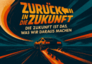 Zurück in die Zukunft – Die Zukunft ist das, was wir daraus machen