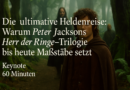 Die ultimative Heldenreise: Warum Peter Jacksons Herr der Ringe-Trilogie bis heute Maßstäbe setzt